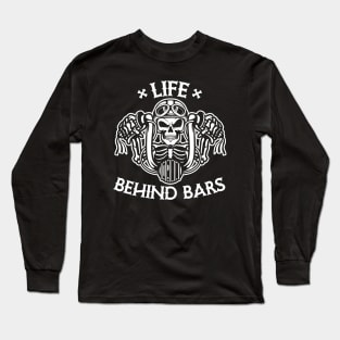 Life Behind Bars! Biker Version Long Sleeve T-Shirt